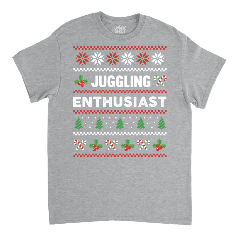 Juggling Enthusiast Ugly Christmas Sweater Gift Fu Classic T-shirt by nseemsalthek | Artistshot