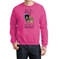 This Is My Circus And These Are My Monkeys Tumblr Crewneck Sweatshirt | Artistshot