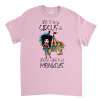 This Is My Circus And These Are My Monkeys Tumblr Classic T-shirt | Artistshot