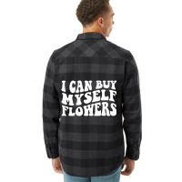 I Can Buy Myself Flowers T Shirt Flannel Shirt | Artistshot