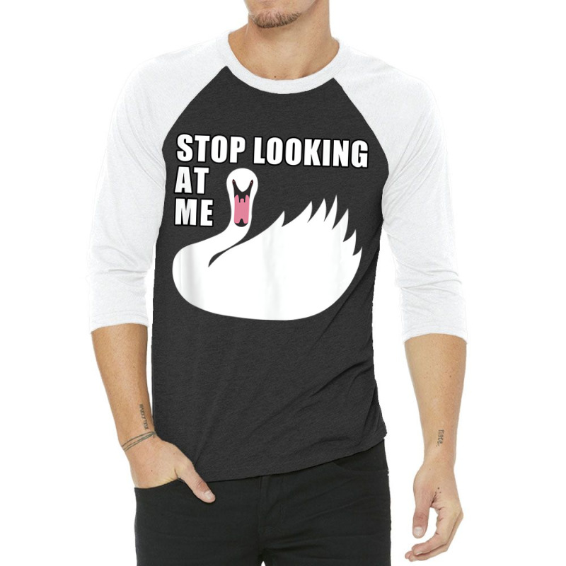 Stop Looking At Me   Swan Tank Top 3/4 Sleeve Shirt by likensjaymie | Artistshot