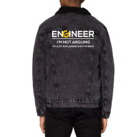 Funny Engineering Shirts Im Not Arguing Im Just Ex Unisex Sherpa-lined Denim Jacket | Artistshot