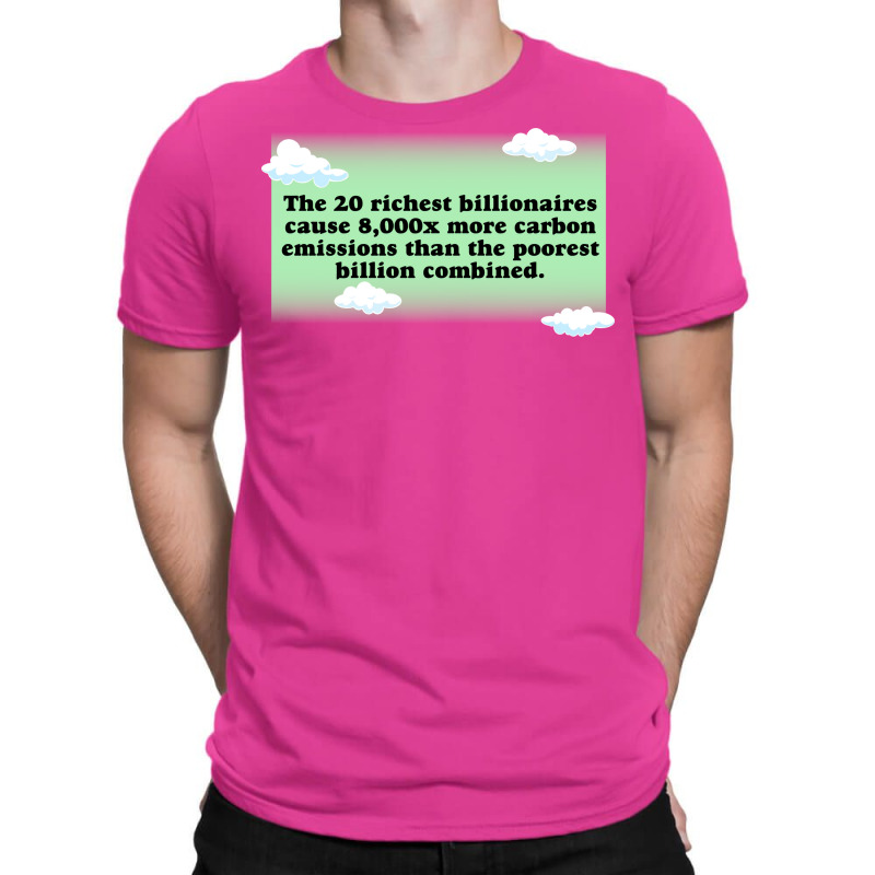 Billionaires Are Bad For The Environment Climate C T-Shirt by loretzexson | Artistshot