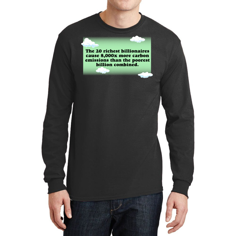 Billionaires Are Bad For The Environment Climate C Long Sleeve Shirts by loretzexson | Artistshot