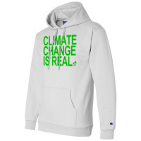 Climate Change Is Real Green Quote Champion Hoodie | Artistshot