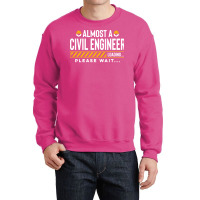 Almost A Civil Engineer Future Civil Engineer Engi Crewneck Sweatshirt | Artistshot