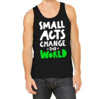 Go Green Small Acts Change The World Zero Waste Ec Tank Top | Artistshot