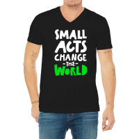 Go Green Small Acts Change The World Zero Waste Ec V-neck Tee | Artistshot