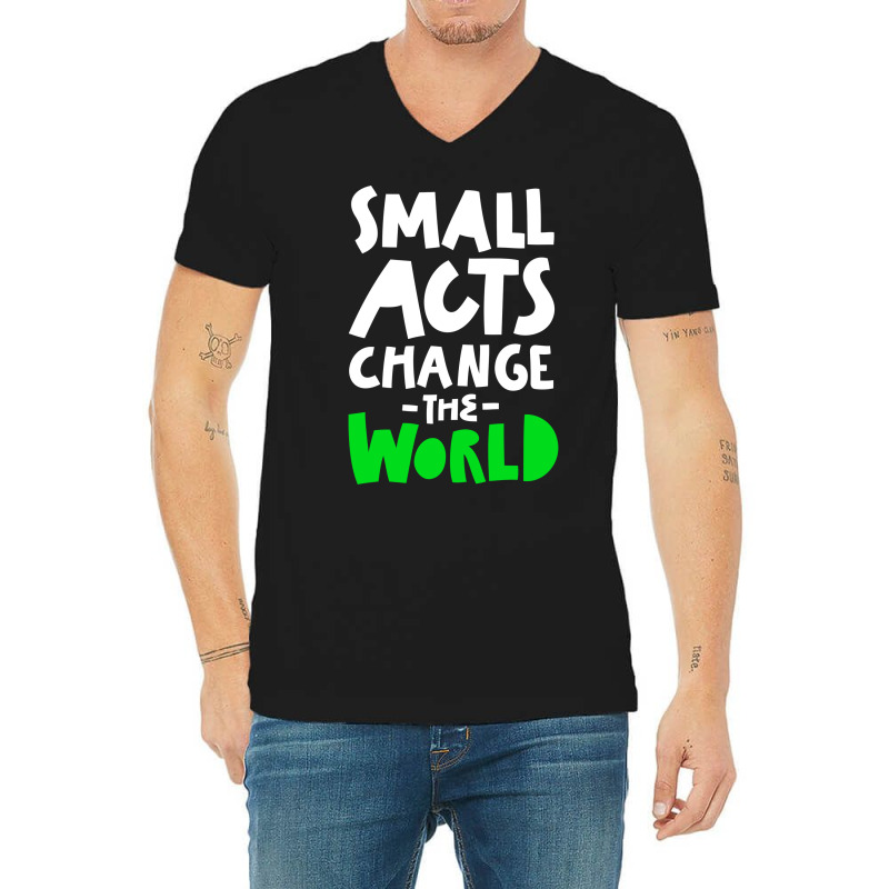 Go Green Small Acts Change The World Zero Waste Ec V-Neck Tee by manicklasturr | Artistshot