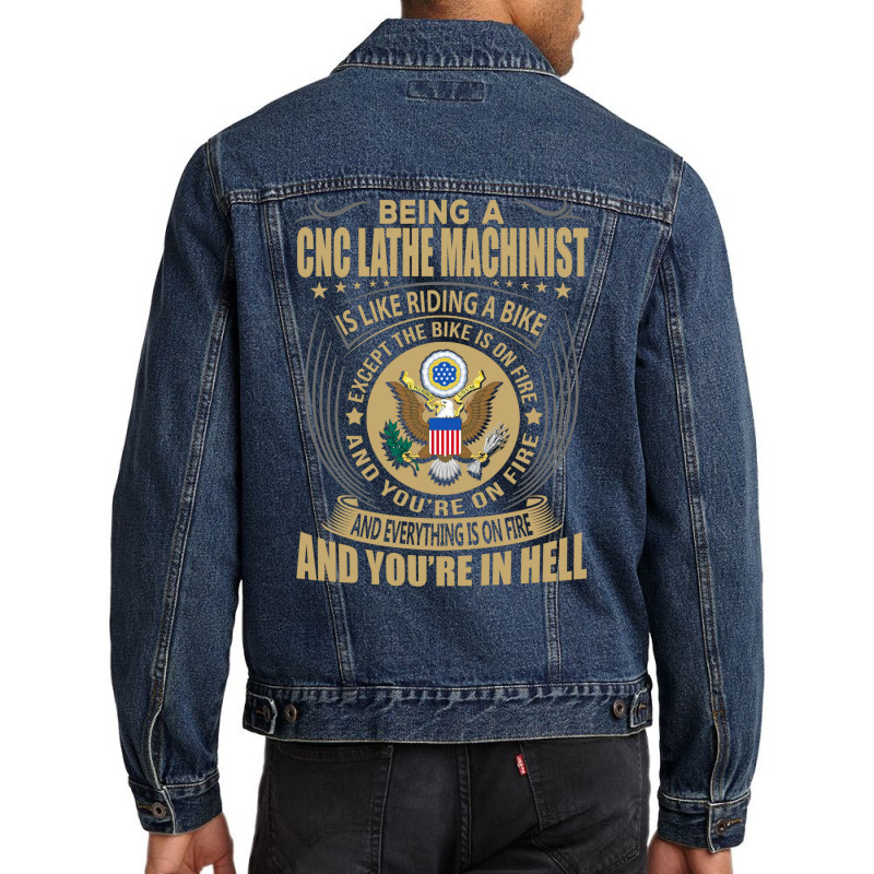 Being A Cnc Lathe Machinist Like Riding Bike Cool Men Denim Jacket | Artistshot