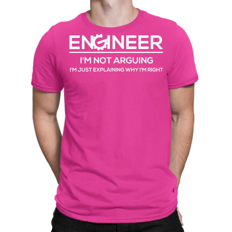 Funny Engineering Shirts Im Not Arguing Im Just Ex T-Shirt by gerezzdralad | Artistshot