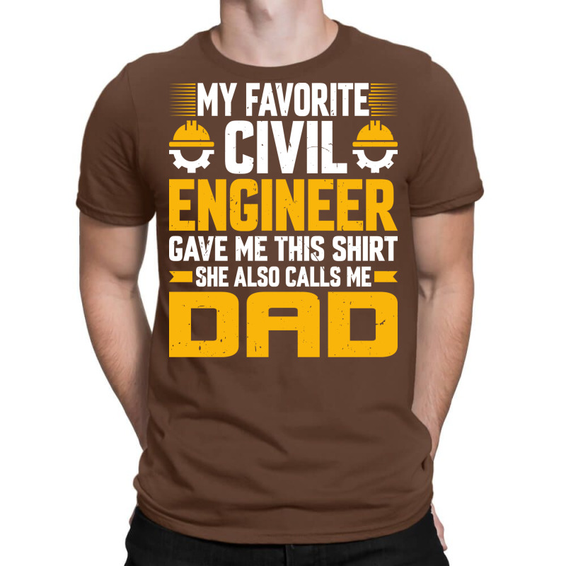 My Favorite Civil Engineer Calls Me Dad Civil Engi T-Shirt by zemkamajoor1 | Artistshot