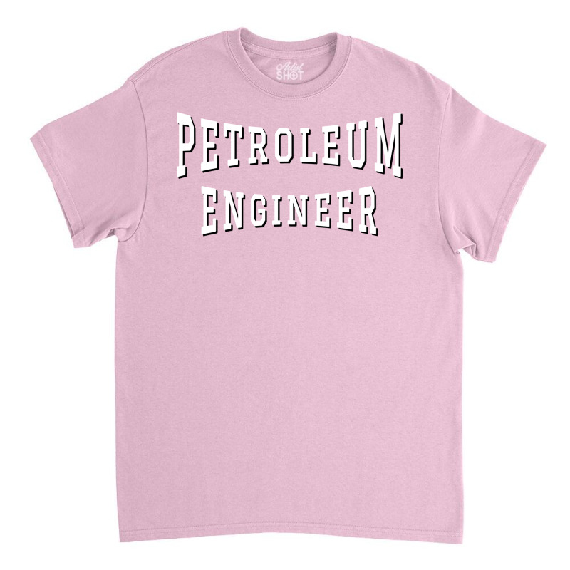 Petroleum Engineer In White Color Text Aesthetic Classic T-shirt by gerezzdralad | Artistshot