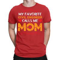 My Favorite Civil Engineer Calls Me Mom Funny Girl T-shirt | Artistshot