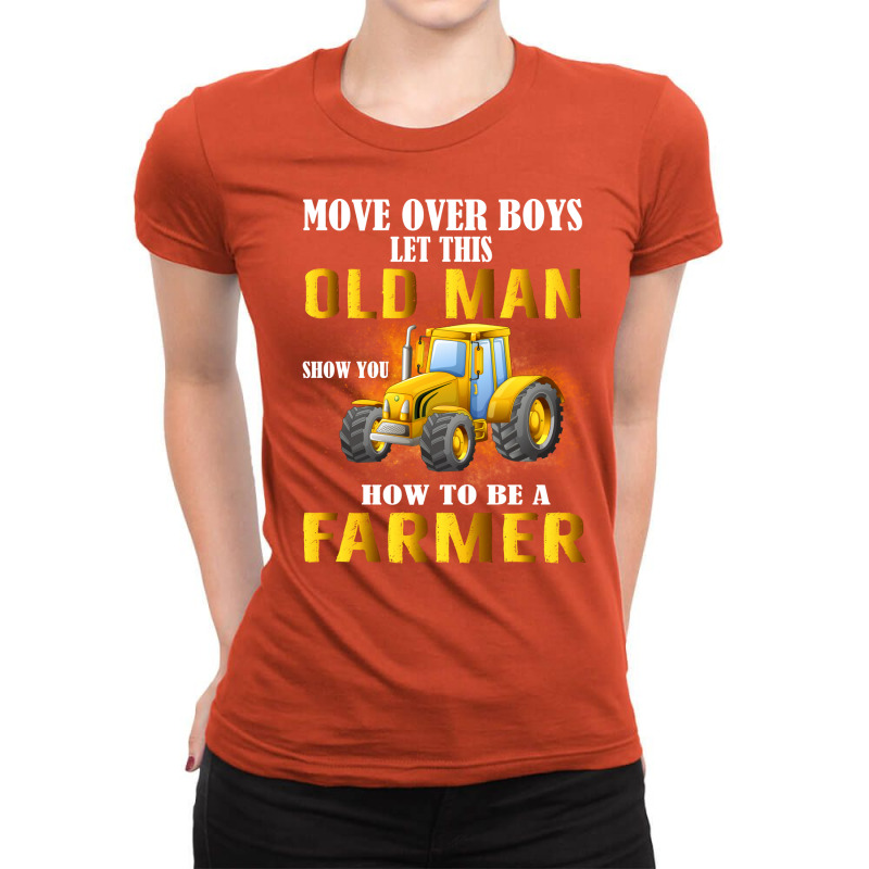 Over Boys This Old Man Show You How To Be Farmer N Ladies Fitted T-Shirt by quinneahsm1 | Artistshot