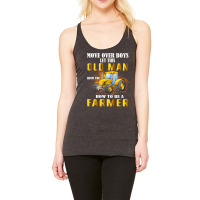 Over Boys This Old Man Show You How To Be Farmer N Racerback Tank | Artistshot