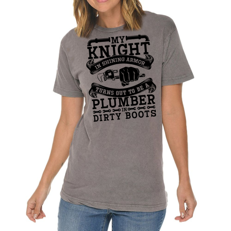 My Knight In Shining Armor Plumber Plumbing Pipe R Vintage T-Shirt by zemkamajoor1 | Artistshot