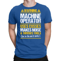 Machine Operator Machinist Warning Gift Present Vi T-shirt | Artistshot