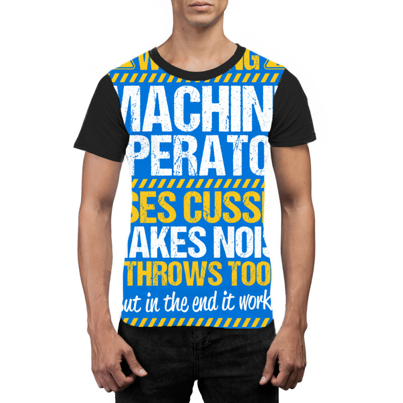 Machine Operator Machinist Warning Gift Present Vi Graphic T-shirt | Artistshot