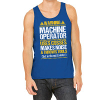 Machine Operator Machinist Warning Gift Present Vi Tank Top | Artistshot