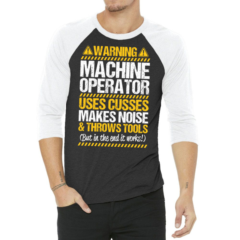 Machine Operator Machinist Warning Gift Present Vi 3/4 Sleeve Shirt | Artistshot