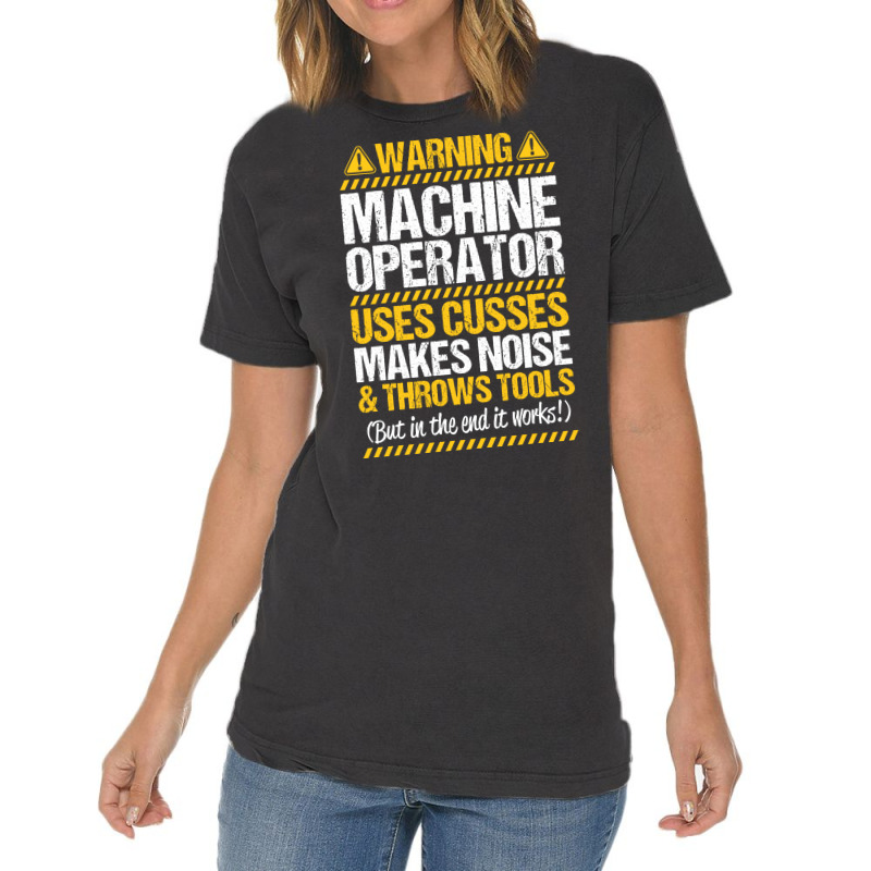 Machine Operator Machinist Warning Gift Present Vi Vintage T-shirt | Artistshot