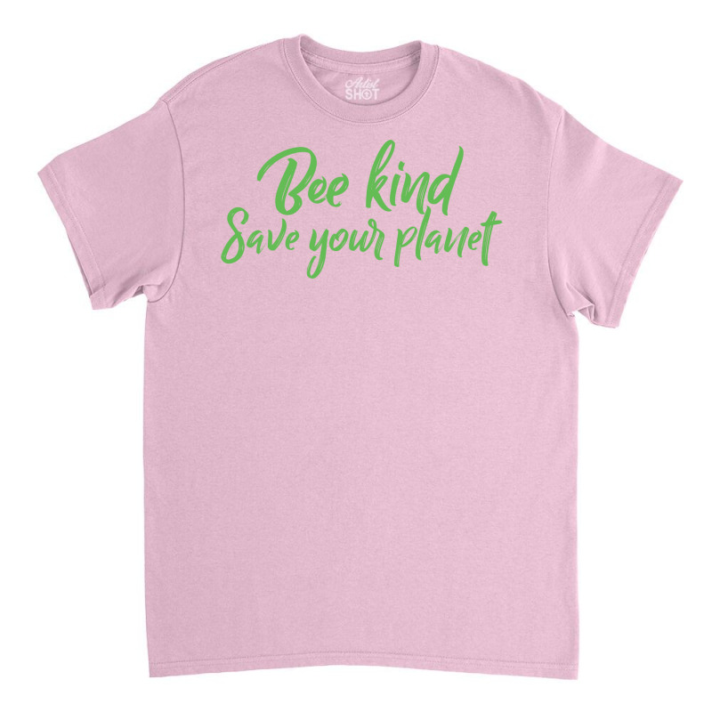 Bee Kind Save Your Planet Travel Classic T-shirt | Artistshot