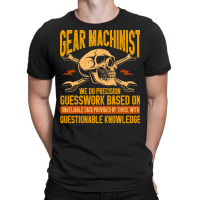 Machining Precision Guesswork Gear Machinist Girl T-shirt | Artistshot