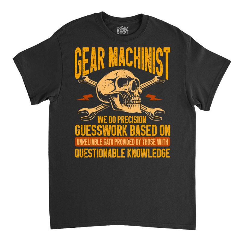 Machining Precision Guesswork Gear Machinist Girl Classic T-shirt | Artistshot