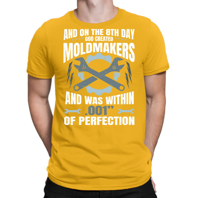 On The 8th Day God Created Moldmaker Machinist Hip T-shirt | Artistshot