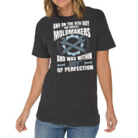 On The 8th Day God Created Moldmaker Machinist Hip Vintage T-shirt | Artistshot