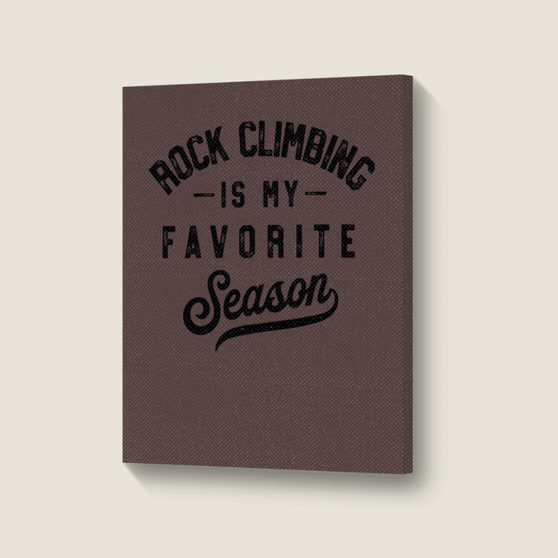 Rock Climbing Is My Favorite Season Girl Portrait Canvas Print | Artistshot