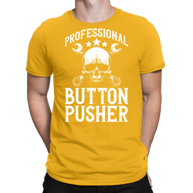 Professional Button Pusher Machinist Cnc Machine O T-shirt | Artistshot