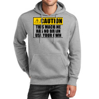 This Machine Has No Brain Use Your Own Cool Unisex Hoodie | Artistshot