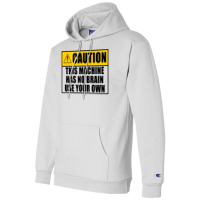 This Machine Has No Brain Use Your Own Cool Champion Hoodie | Artistshot