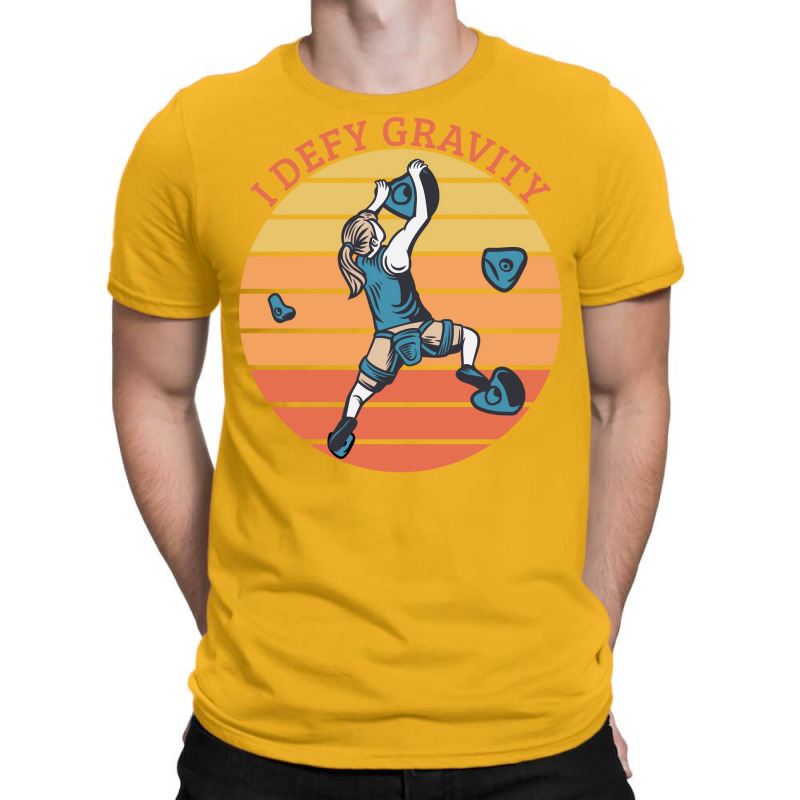 Climbing I Defy Gravity T-shirt | Artistshot