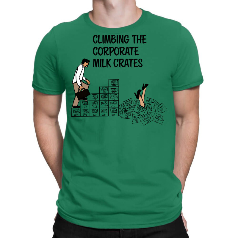 Climbing The Corporate Milk Crates Hipster T-shirt | Artistshot