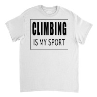 Climbing Is My Sport Green Classic T-shirt | Artistshot