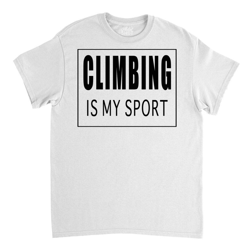 Climbing Is My Sport Green Classic T-shirt | Artistshot