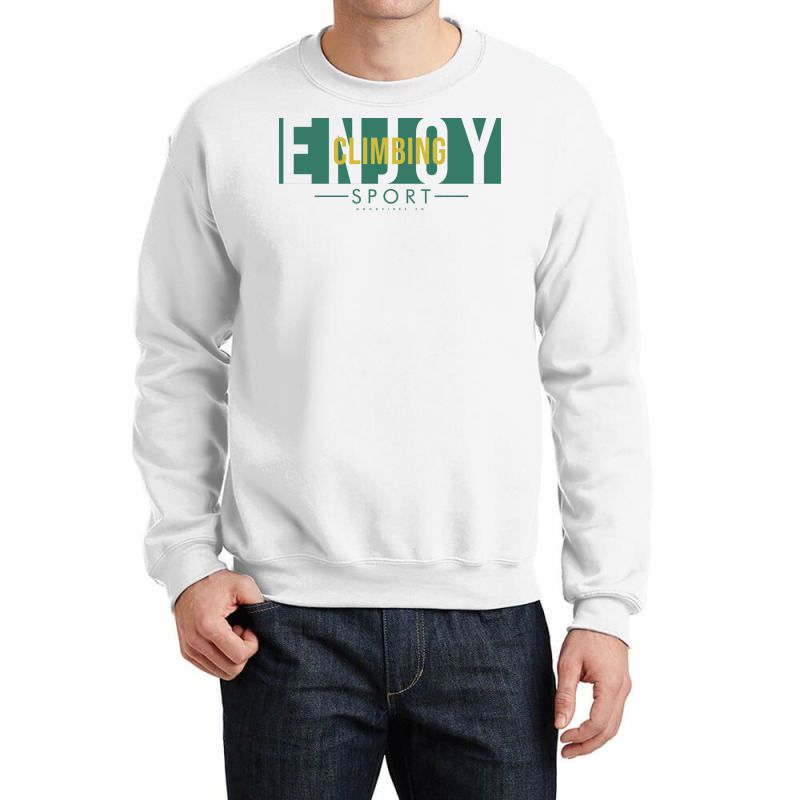 Enjoy Climbing Humor Crewneck Sweatshirt | Artistshot