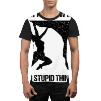 Dont Follow Me I Do Stupid Things Rock Climbing Vi Graphic T-shirt | Artistshot