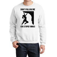 Dont Follow Me I Do Stupid Things Rock Climbing Vi Crewneck Sweatshirt | Artistshot