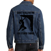 Dont Follow Me I Do Stupid Things Rock Climbing Vi Men Denim Jacket | Artistshot