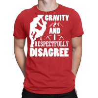 Funny Rock Climbing Lover Gifts Rock Climber Sayin T-shirt | Artistshot