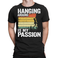 Hanging Around Is My Passion Funny Climbing Hippie T-shirt | Artistshot