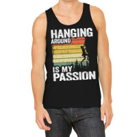 Hanging Around Is My Passion Funny Climbing Hippie Tank Top | Artistshot