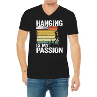 Hanging Around Is My Passion Funny Climbing Hippie V-neck Tee | Artistshot