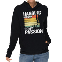 Hanging Around Is My Passion Funny Climbing Hippie Lightweight Hoodie | Artistshot