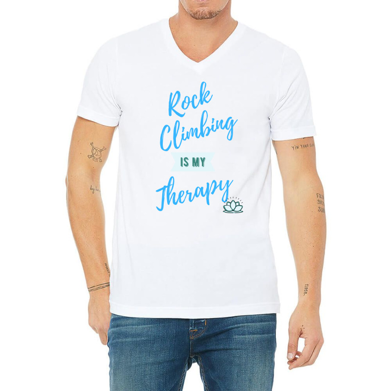 Rock Climbing Is My Therapy Cool V-neck Tee | Artistshot