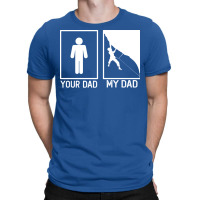 Climbing Your Dad Vs My Dad Climber Dad Gift Tumbl T-shirt | Artistshot